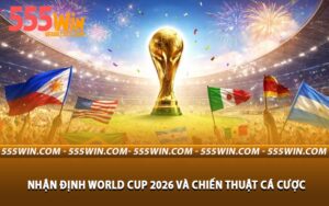 Nhận Định World Cup 2026 Và Chiến Thuật Cá Cược
